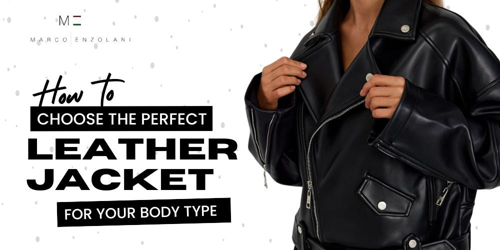 How To Choose The Perfect Leather Jacket For Your Body Type